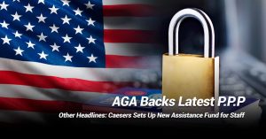 AGA Backs Latest Paycheck Protection Program and Other News