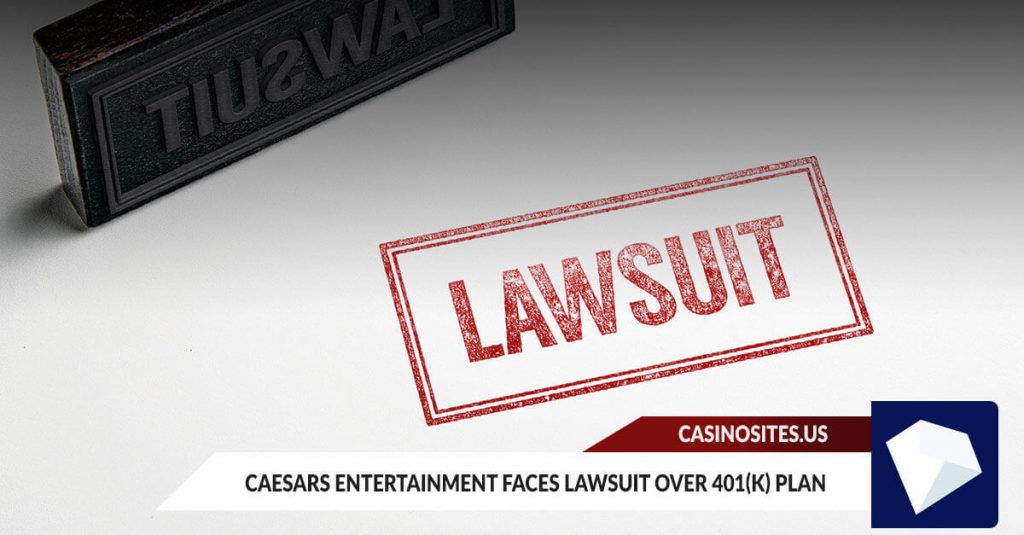 Caesars Entertainment faces Lawsuit over 401(K) Plan