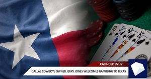 Dallas Cowboys Owner Jerry Jones Welcomes Gambling to Texas