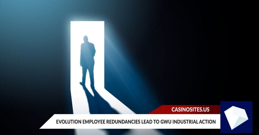 Evolution Employee Redundancies lead to GWU industrial action