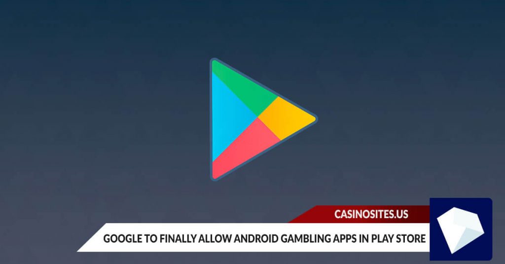 Google to Finally Allow Android Gambling Apps in Play Store