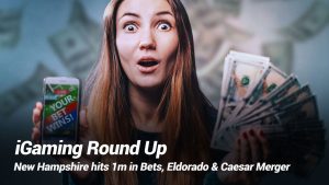 iGaming Round Up: New Hampshire Hits 1m in Bets, Eldorado and Caesar Merger