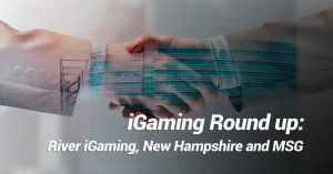 iGaming News Round-up: River iGaming, New Hampshire, MSG