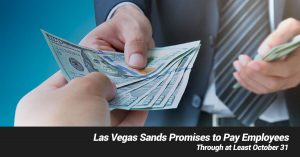 Las Vegas Sands Promises to Pay Employees Through at Least October 31