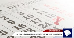 Las Vegas Strip Rio Casino Resort Plans a Return in December