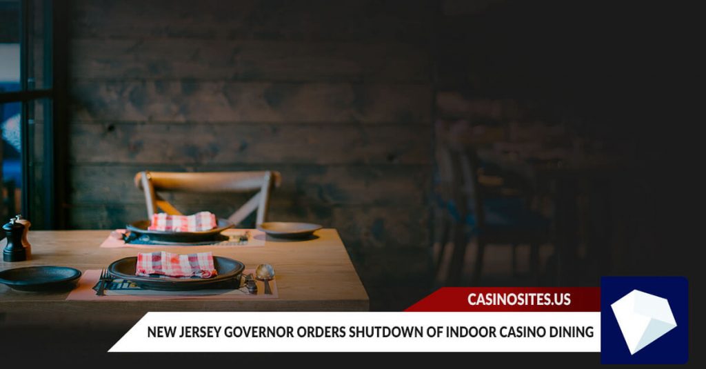 New Jersey Governor Orders Shutdown of Indoor Casino Dining