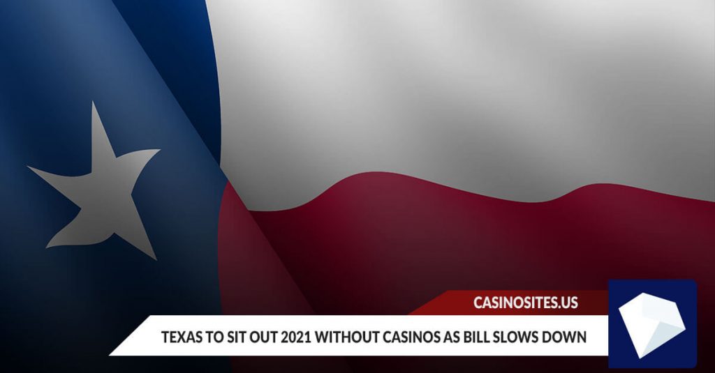 Texas to Sit Out 2021 without Casinos as Bill Slows Down