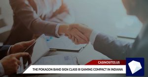 The Pokagon Band Sign Class III Gaming Compact in Indiana