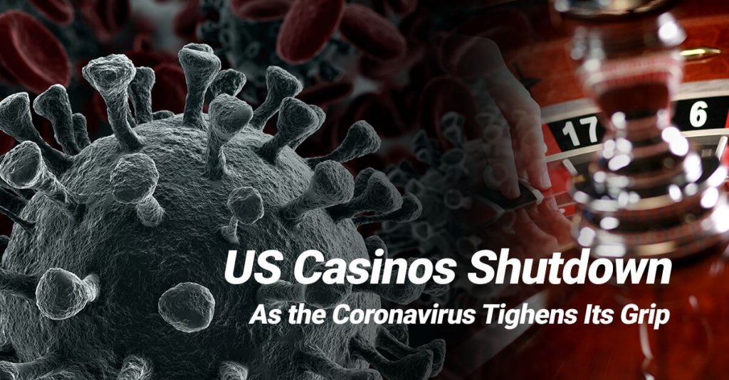 US Casinos Shutdown as Coronavirus COVID-19 takes hold