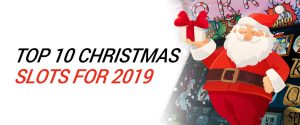 Top 10 Exciting Christmas Slots to Play for 2019