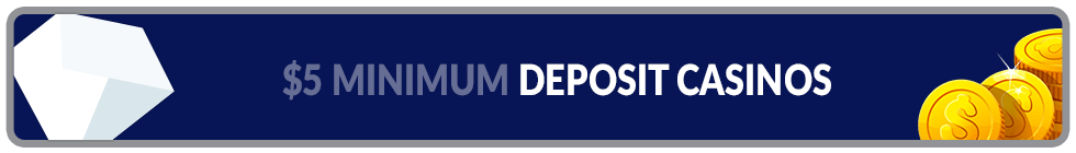 $5 Minimum deposit online casinos banner