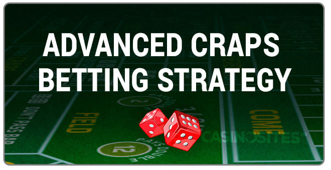 Advanced Craps Betting Strategy