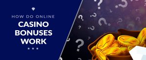 How Do Online Casino Bonuses Work