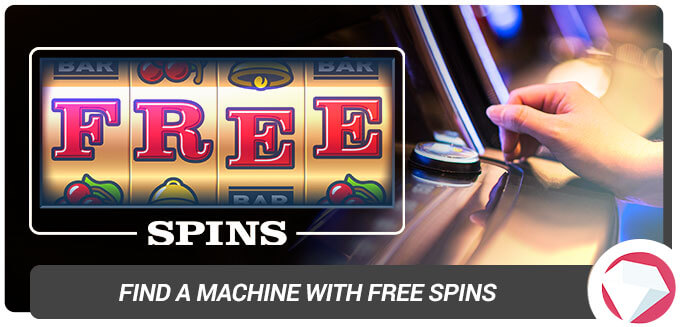 look for machines with free spins