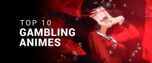 Top 10 Gambling Anime | Anime Worth a Watch